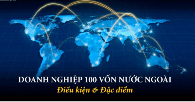 Điều kiện thành lập công ty 100 vốn nước ngoài tại Việt Nam thế nào