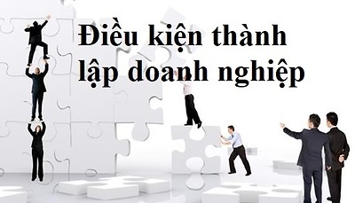 Điều kiện thành lập công ty, doanh nghiệp Điều kiện thành lập công ty, doanh nghiệp